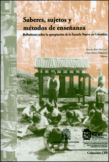 Saberes, sujetos y métodos de enseñanza. Reflexiones sobre la apropiación de la Escuela Nueva en Colombia